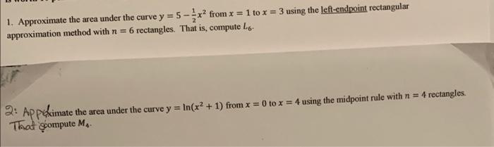 Solved 1. Approximate the area under the curve y = 5 -x? | Chegg.com
