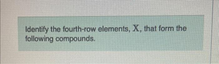 Solved Identify the fourth row elements X that form the Chegg