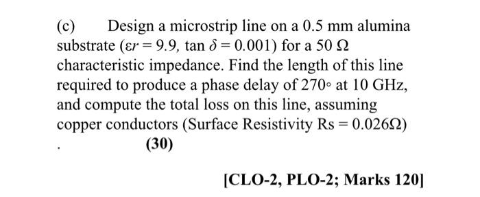 Solved (c) Design a microstrip line on a 0.5 mm alumina | Chegg.com