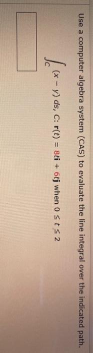 Solved Use a computer algebra system (CAS) to evaluate the | Chegg.com