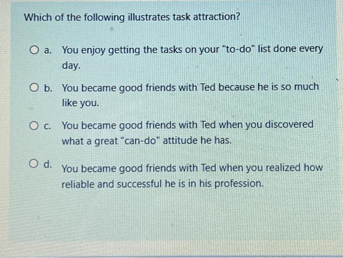 Which of the following illustrates task attraction? O | Chegg.com