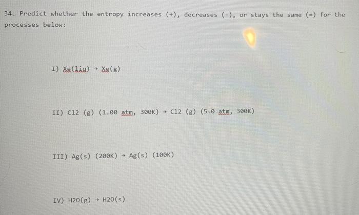 Solved 34. Predict whether the entropy increases (+), | Chegg.com