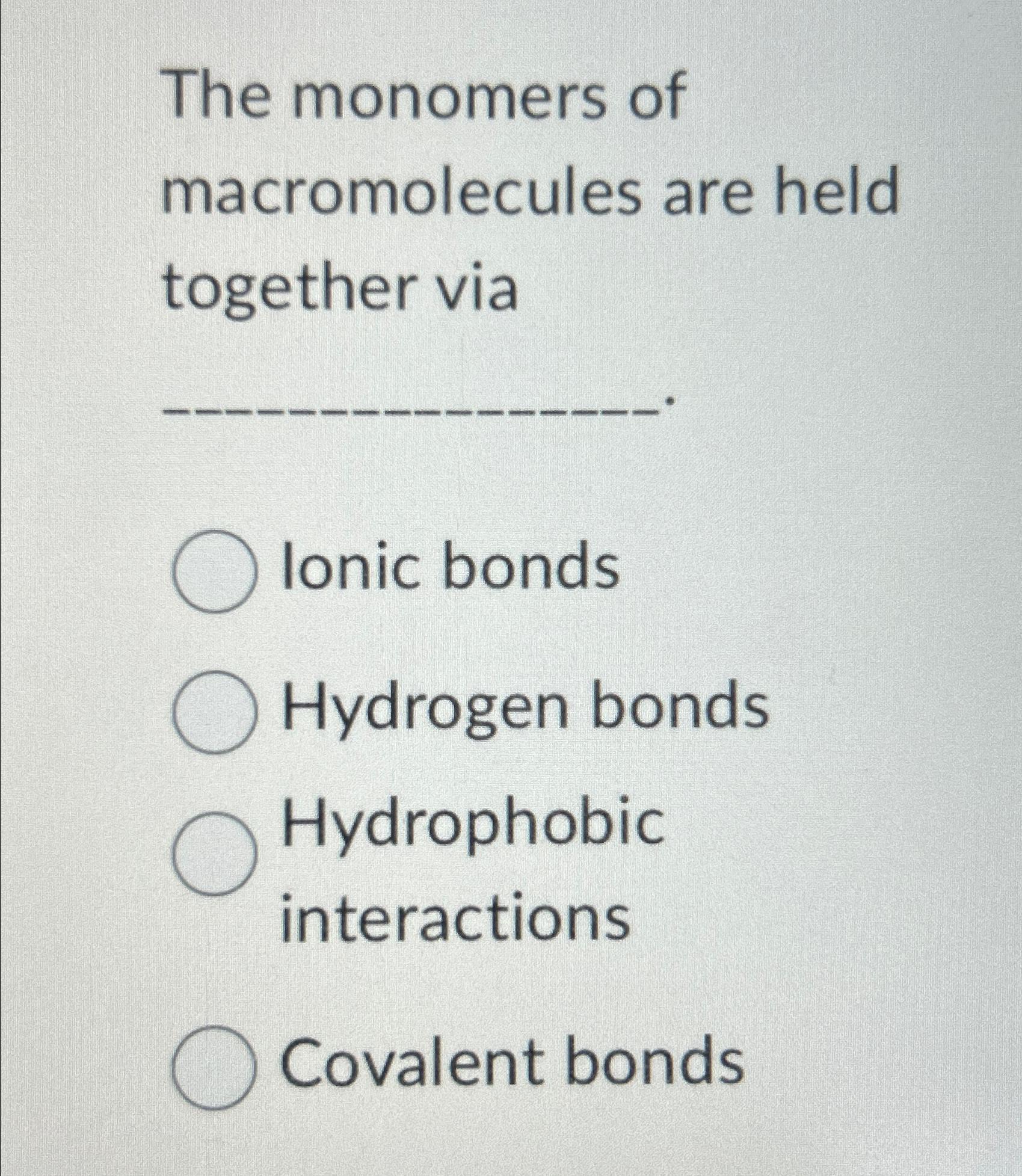 Solved The monomers of macromolecules are held together
