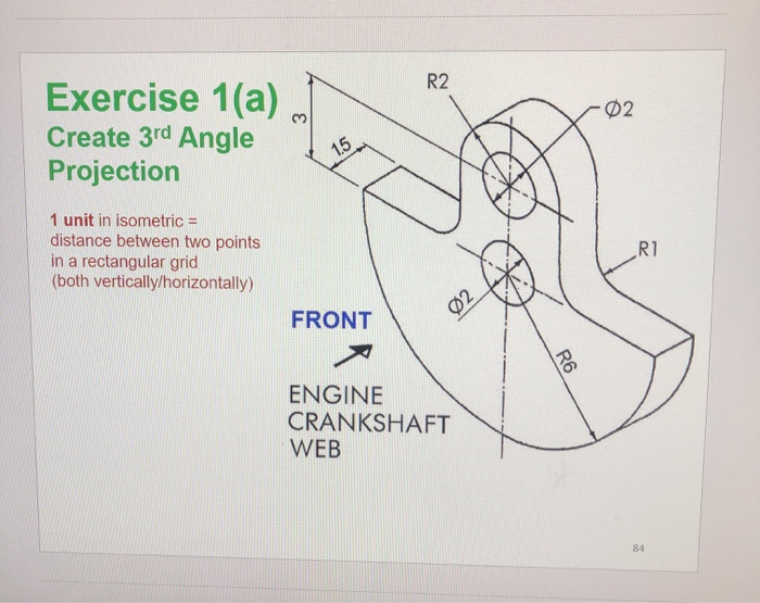 Solved R2 -02 Exercise 1(a) Create 3rd Angle Projection 1.5 | Chegg.com