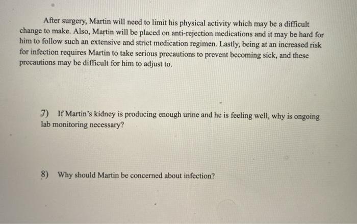 After surgery, Martin will need to limit his physical activity which may be a difficult change to make. Also, Martin will be