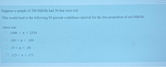Solved Suppose a sample of 200M&Ms had 30 that were red. | Chegg.com