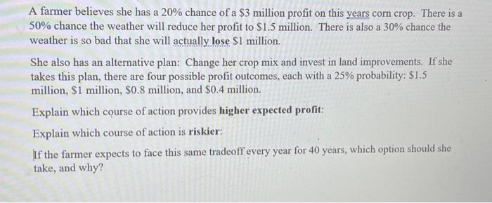 Solved A farmer believes she has a 20% chance of a $3 | Chegg.com