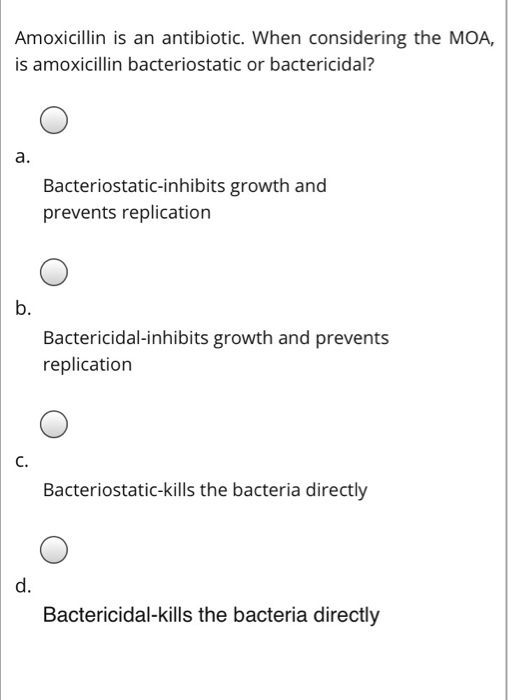 Solved Amoxicillin is an antibiotic. When considering the