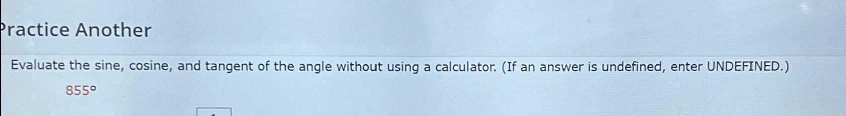 SOLVED EVALUATE THE SINE COSINE AND TANGENT OF THE ANGLE visual data 3