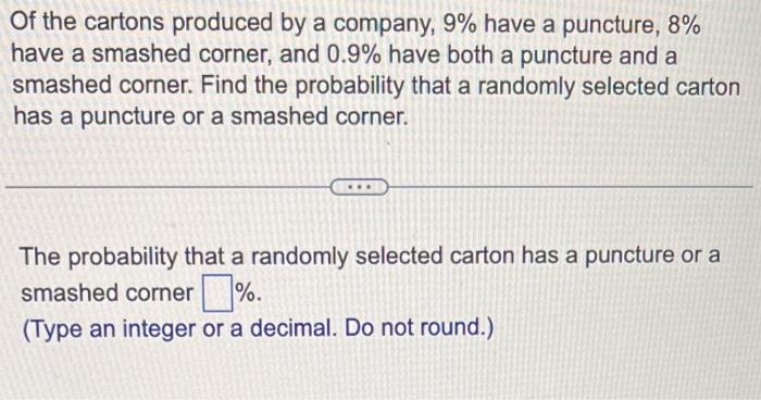 Solved Of the cartons produced by a company, 9% have a | Chegg.com