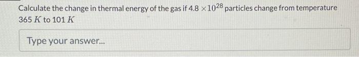 Solved Calculate the change in thermal energy of the gas if | Chegg.com