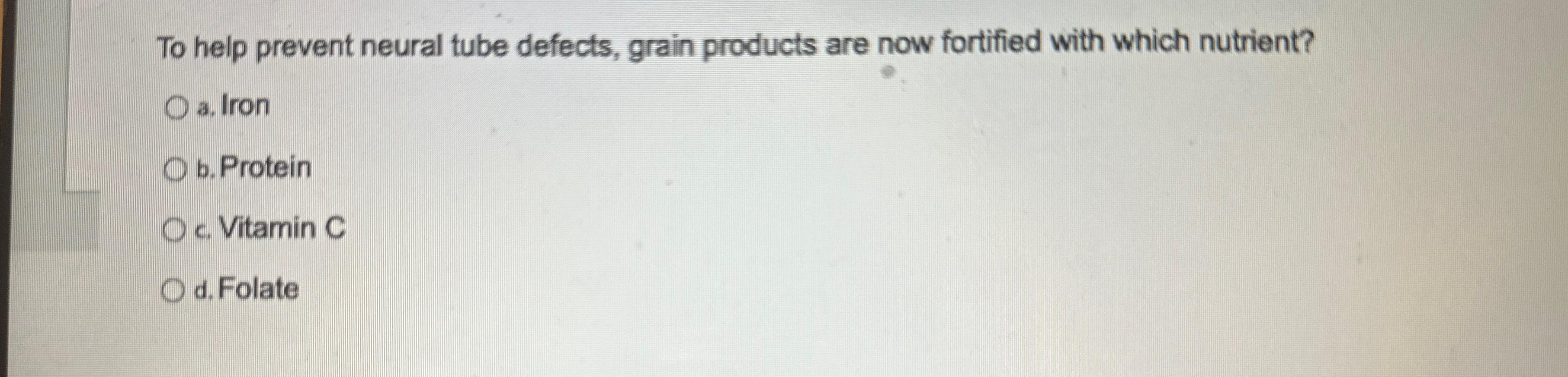 Solved To help prevent neural tube defects, grain products