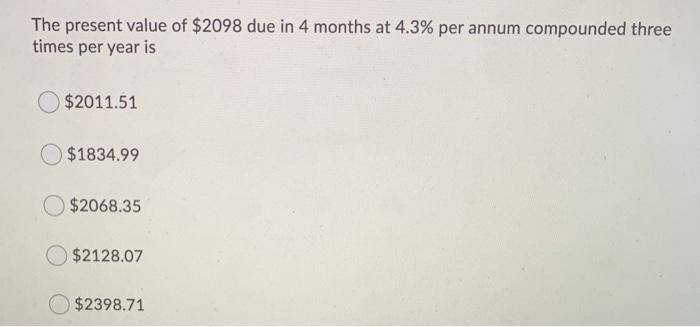 Solved The present value of $2098 due in 4 months at 4.3% | Chegg.com