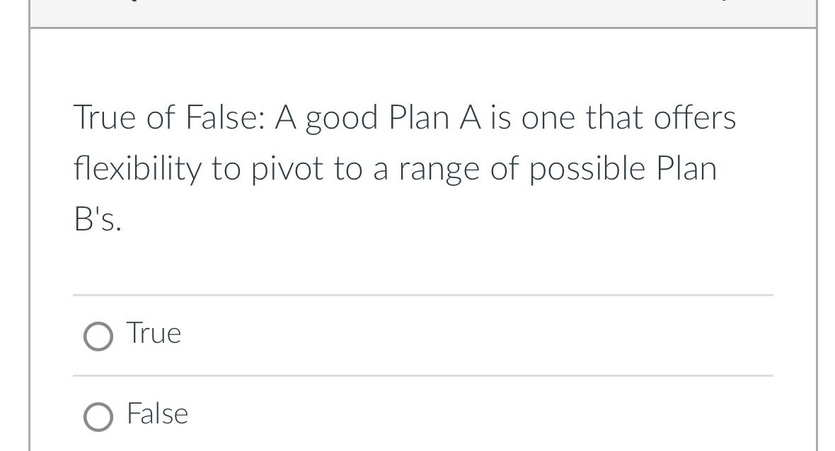 Solved True of False: A good Plan A is one that offers | Chegg.com