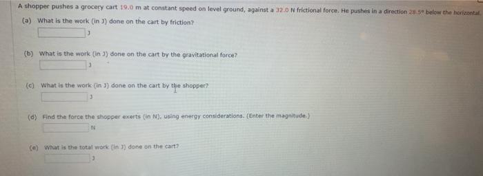 Solved A shopper pushes a grocery cart 19.0 m at constant | Chegg.com