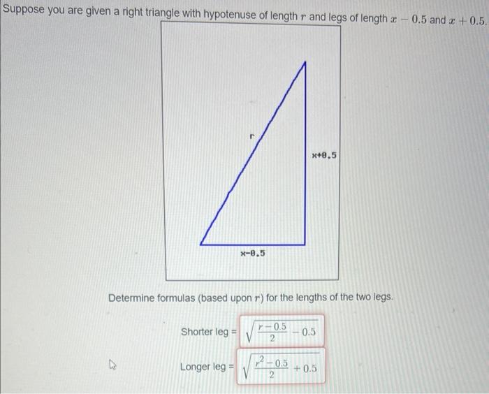 Suppose you are given a right triangle with hypotenuse of lenath \( r \) and lane of length \( x-0.5 \) and \( x+0.5 \).
Dete