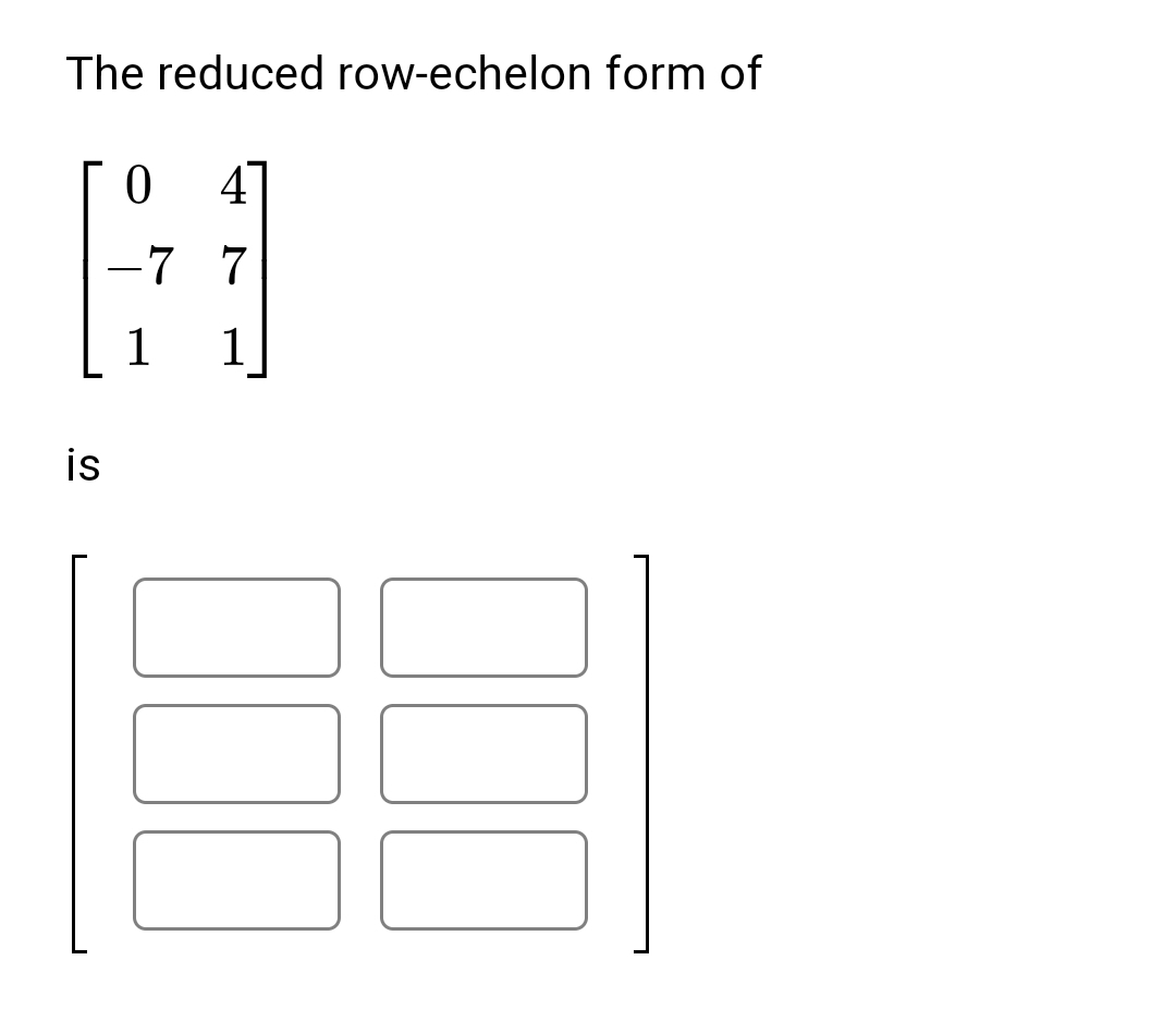 Solved The reduced row-echelon form of[04-7711]is | Chegg.com