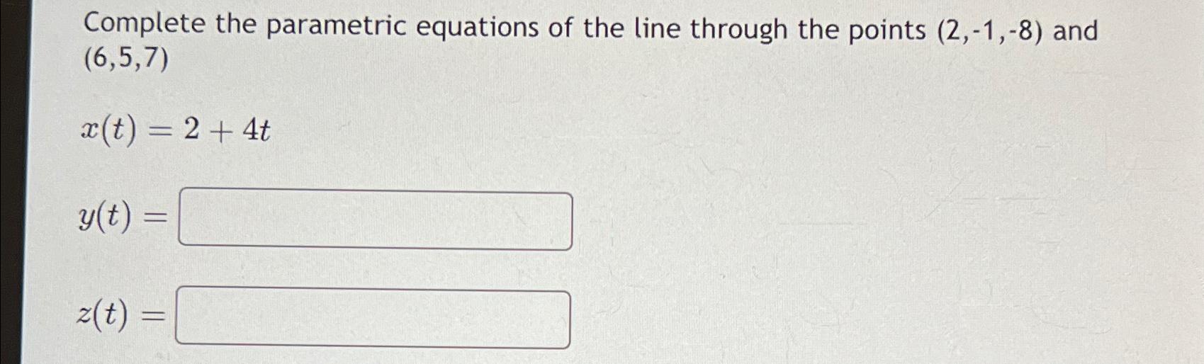 Solved Complete the parametric equations of the line through | Chegg.com
