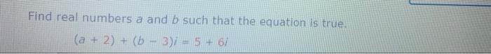 Solved Find Real Numbers A And B Such That The Equation Is | Chegg.com