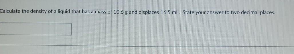 Solved Calculate the density of a liquid that has a mass of | Chegg.com