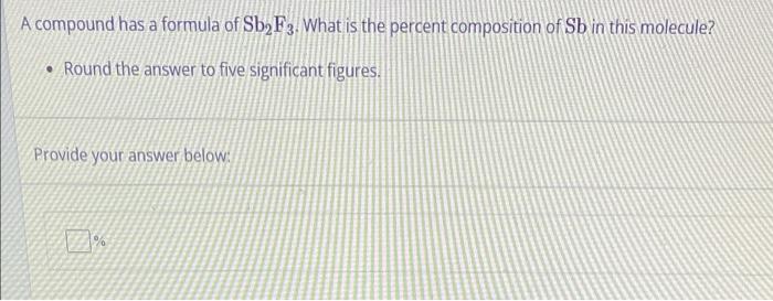 Solved A compound has a formula of Sb2F3. What is the | Chegg.com