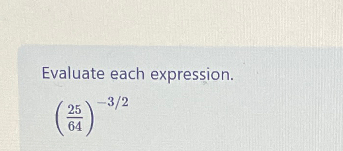 Solved Evaluate each expression.(2564)-32 | Chegg.com