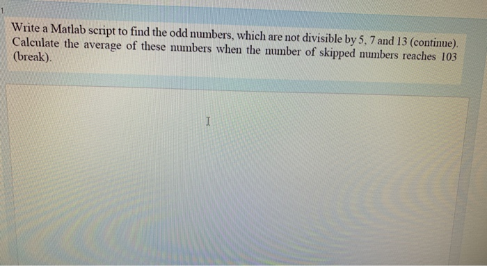 Solved Write a Matlab script to find the odd numbers, which | Chegg.com