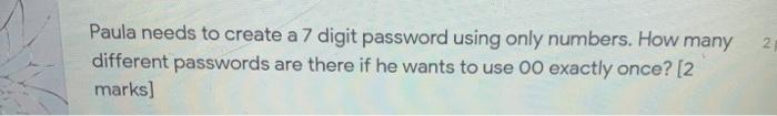 Solved 2 Paula needs to create a 7 digit password using only | Chegg.com