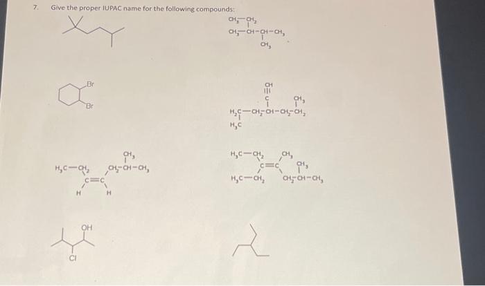 Solved 7. Give the proper IUPAC name for the following | Chegg.com