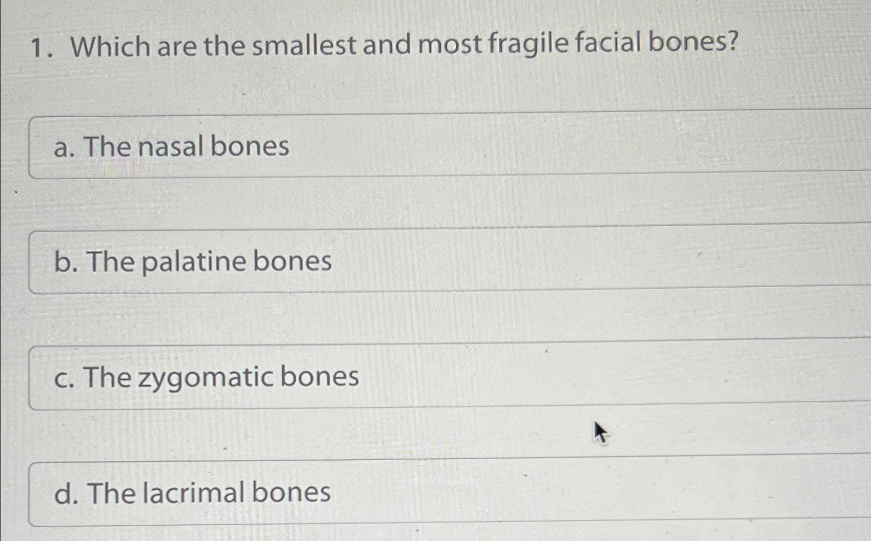 Solved Which are the smallest and most fragile facial | Chegg.com