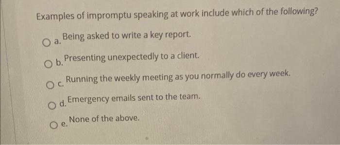 Solved Examples of impromptu speaking at work include which | Chegg.com