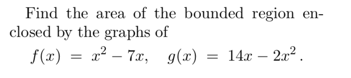 Solved Find the area of the bounded region en-closed by the | Chegg.com