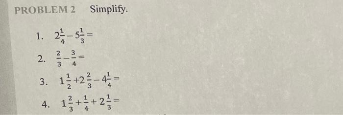 Solved PROBLEM 2 Simplify. . 2 3 3 4 1. 2-5 2. 3. 12+2 - 4 | Chegg.com