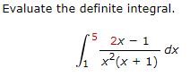 Solved Evaluate the definite integral.∫152x-1x2(x+1)dx | Chegg.com