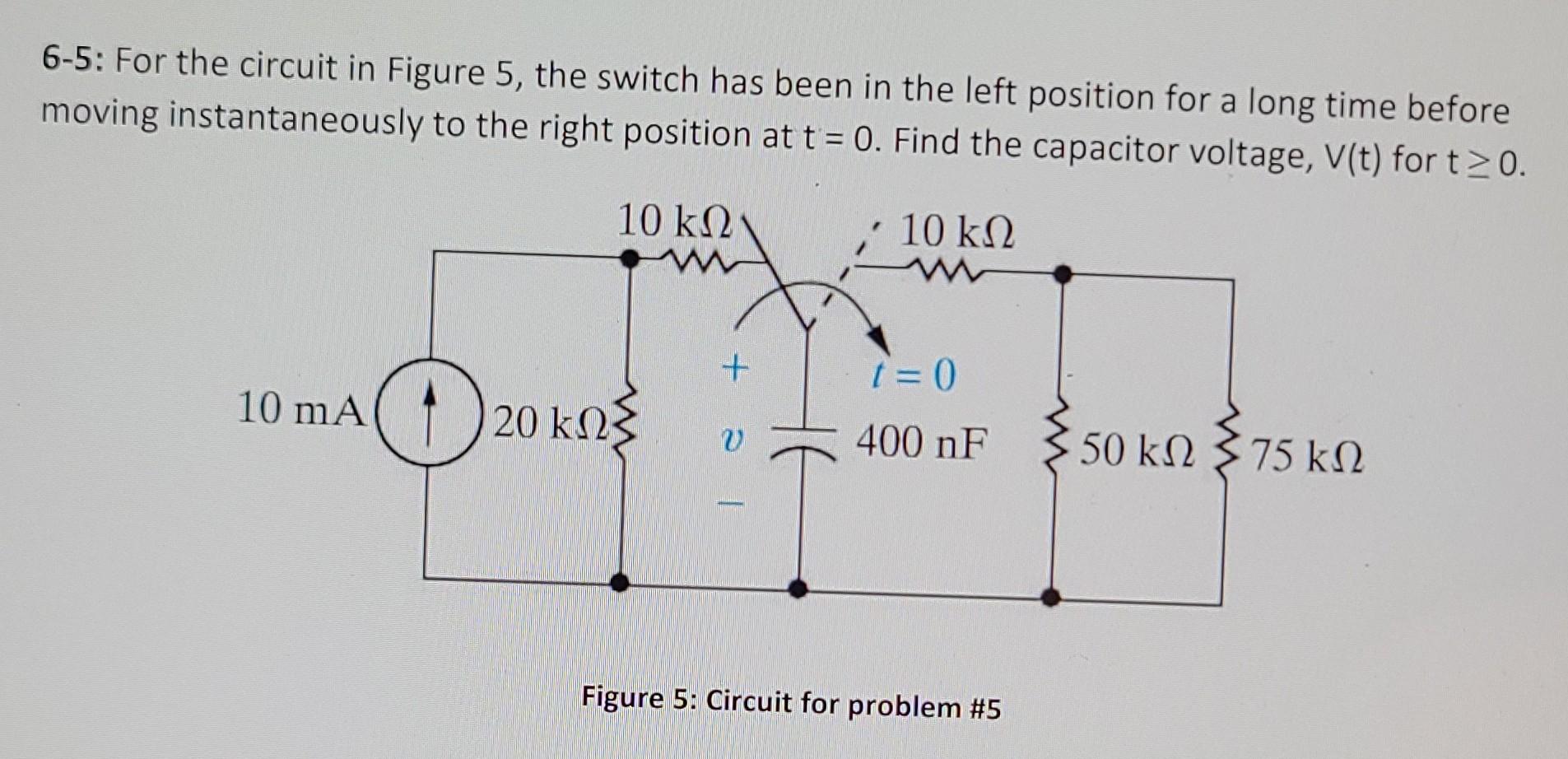 Solved 6-5: For the circuit in Figure 5, the switch has been | Chegg.com