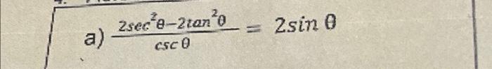 Solved cscθ2sec2θ−2tan2θ=2sinθ | Chegg.com
