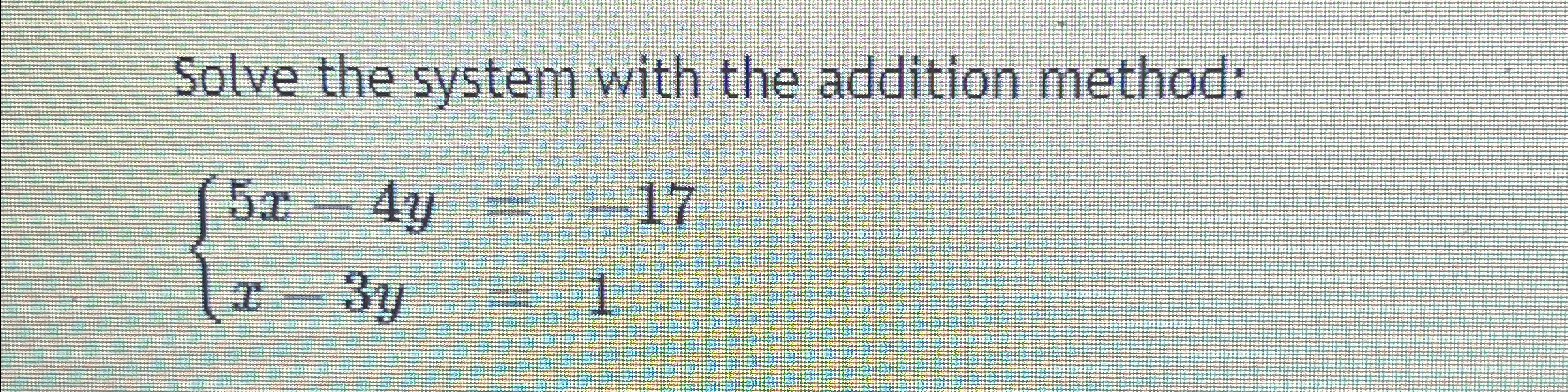 Solved Solve the system with the addition | Chegg.com