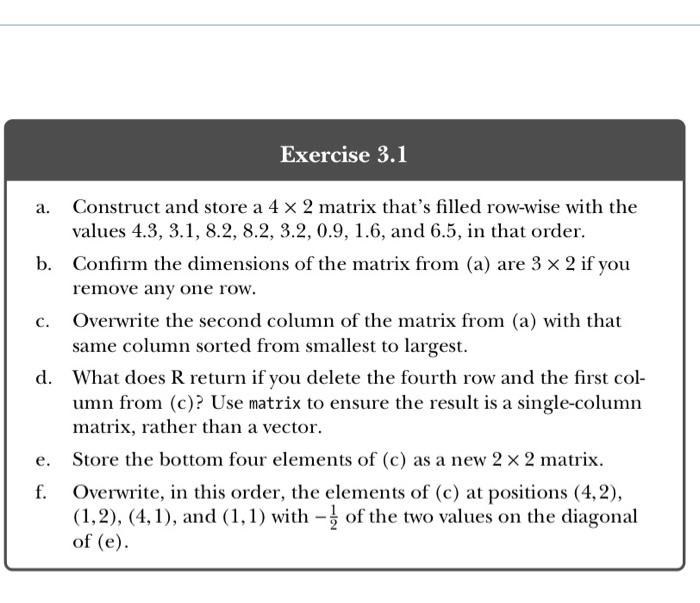 Solved Exercise 3.1 c. a. Construct and store a 4 x 2 matrix