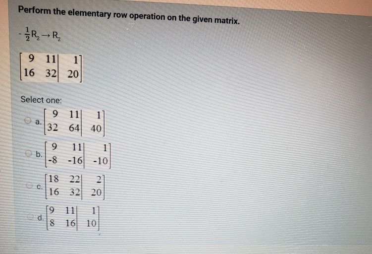 Solved Perform the elementary row operation on the given Chegg