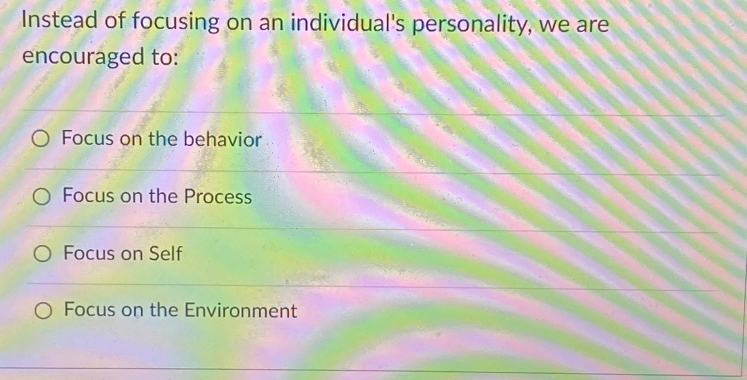 Solved Instead of focusing on an individual's personality, | Chegg.com