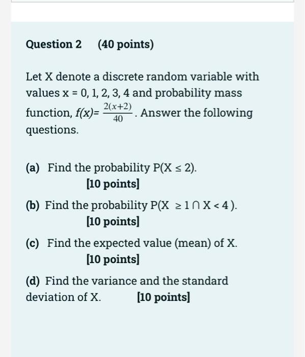 Solved Question 2 (40 points) Let X denote a discrete random | Chegg.com