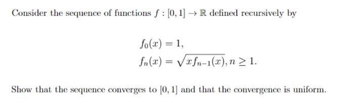 Solved Consider the sequence of functions f: [0, 1] → R | Chegg.com