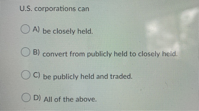 solved-u-s-corporations-can-o-a-be-closely-held-b-chegg