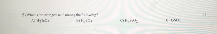 solved-5-what-is-the-strongest-acid-among-the-following-a-chegg