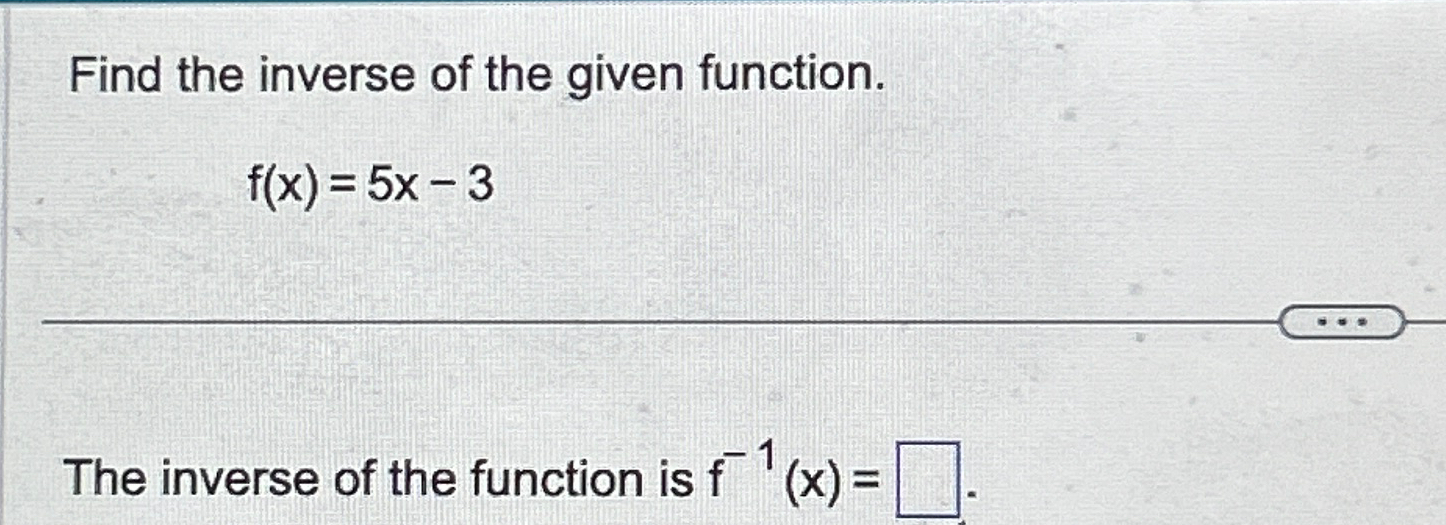 Solved Find The Inverse Of The Given Function F X 5x 3the