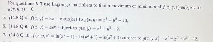 For questions 5-7 use Lagrange multipliers to find a maximum or minimum of \( f(x, y, z) \) subject to \( g(x, y, z)=0 \). §1