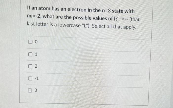 Solved If An Atom Has An Electron In The N-3 State With | Chegg.com