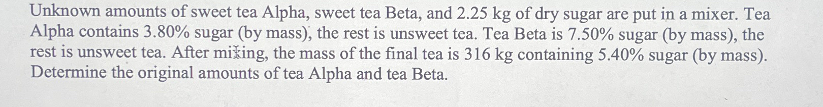 Solved Unknown amounts of sweet tea Alpha, sweet tea Beta, | Chegg.com