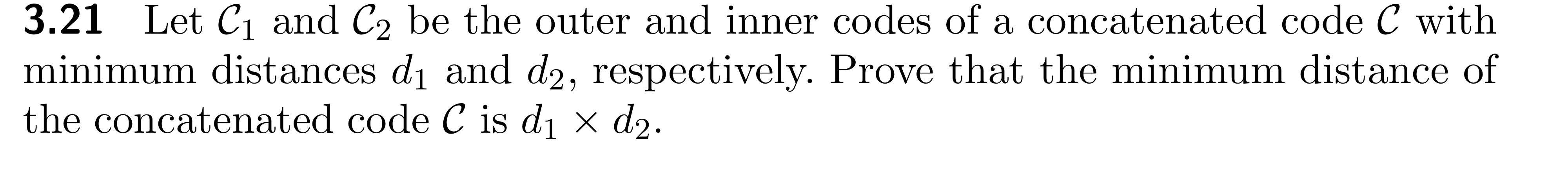 Solved 3.21 ﻿Let C1 ﻿and C2 ﻿be the outer and inner codes of | Chegg.com