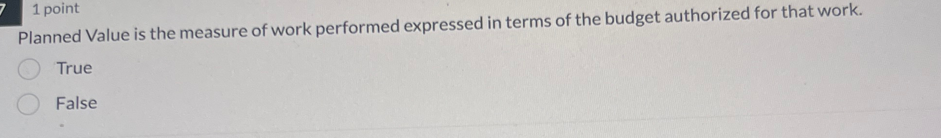 Solved 1 ﻿pointPlanned Value is the measure of work | Chegg.com